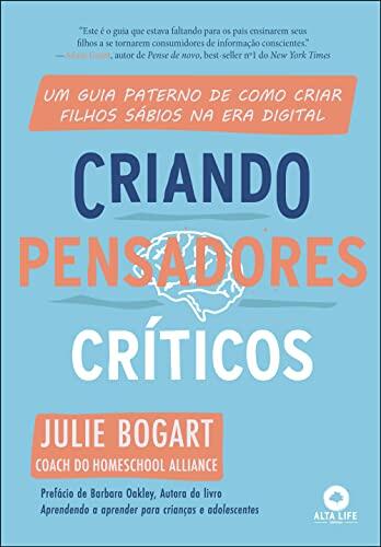 Criando Pensadores Críticos: Um Guia Paterno de Como Criar Filhos Sábios na Era Digital