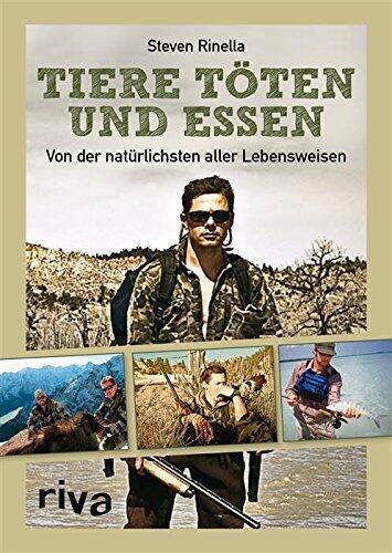 Tiere töten und essen: Von der natürlichsten aller Lebensweisen