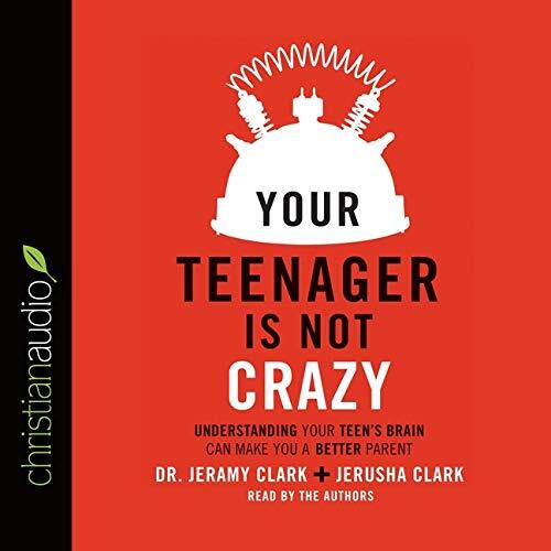 Your Teenager Is Not Crazy Lib/E: Understanding Your Teen's Brain Can Make You a Better Parent
