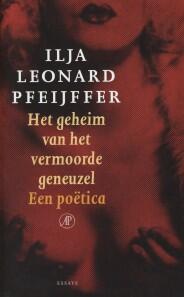 Het geheim van het vermoorde geneuzel: Een poetica