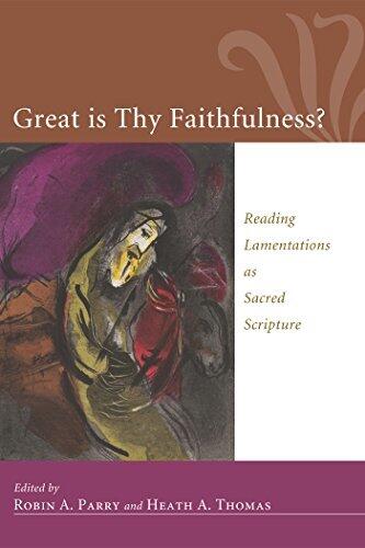 Great Is Thy Faithfulness?: Reading Lamentations as Sacred Scripture