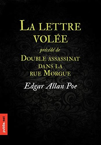 La lettre volée: précédé de "Double assassinat dans la rue Morgue", le diptyque Dupin