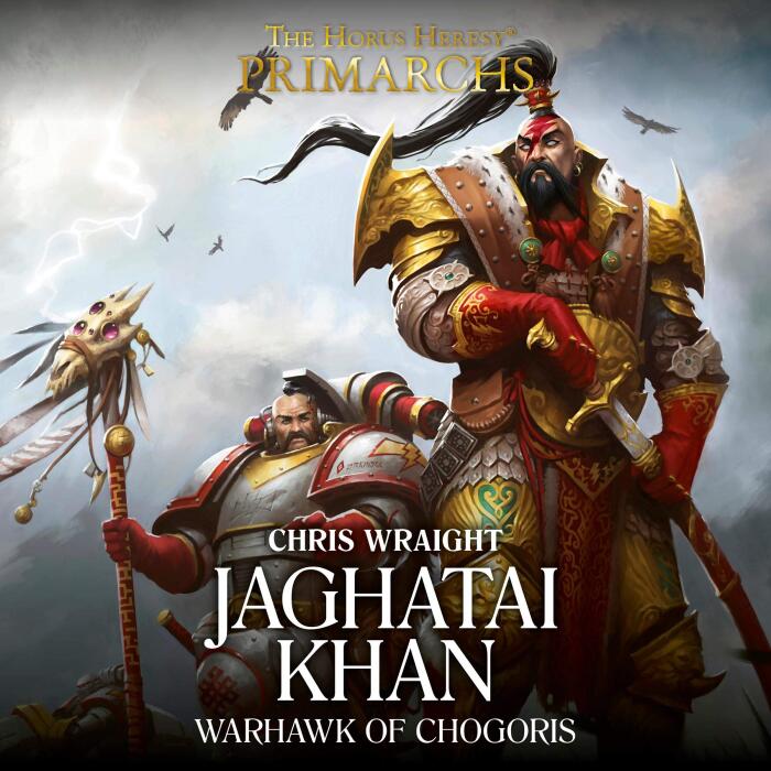 Jaghatai Khan: Warhawk of Chogoris: Primarchs: The Horus Heresy, Book 8
