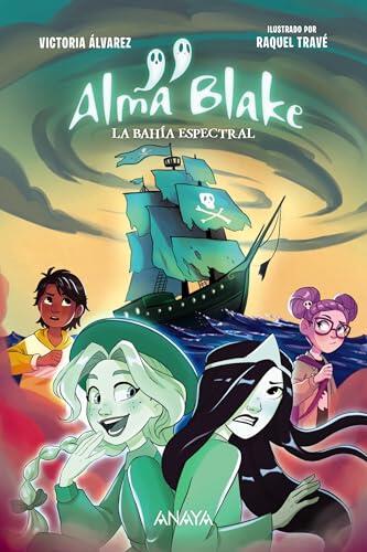 Alma Blake 2: La Bahía Espectral (LITERATURA INFANTIL - Narrativa infantil)