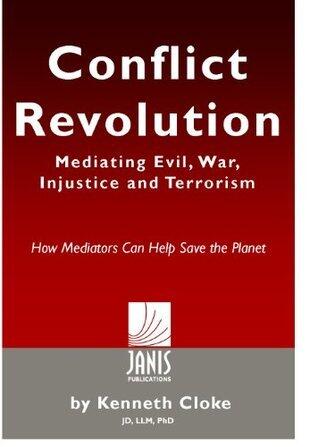 Conflict Revolution: Mediating Evil, War, Injustice and Terrorism