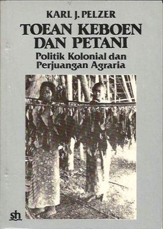 Toean Keboen dan Petani: Politik Kolonial dan Perjuangan Agraria