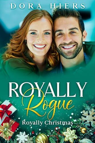 Royally Rogue: a sweet Royal Holiday Romance