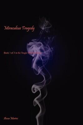 Miraculous Tragedy: Book 1 of 3 in the Tragic Miracle Series