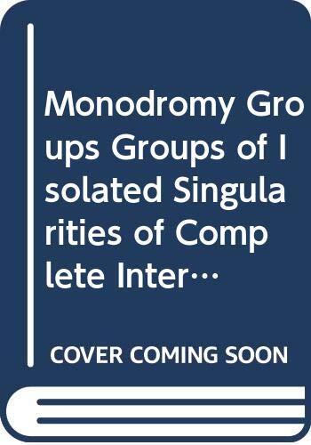 Monodromy Groups Groups of Isolated Singularities of Complete Intersections