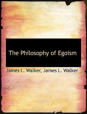 The Philosophy of Egoism
