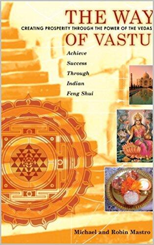 The Way of Vastu~Creating Prosperity Through the Power of the Vedas: Achieve Success Through Indian Feng Shui