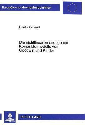 Die nichtlinearen endogenen Konjunkturmodelle von Goodwin und Kaldor: Darstellung, Erweiterungen und empirische Relevanz