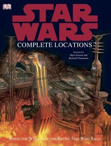Star Wars Complete Locations: Inside The World Of The Entire "Star Wars" Saga