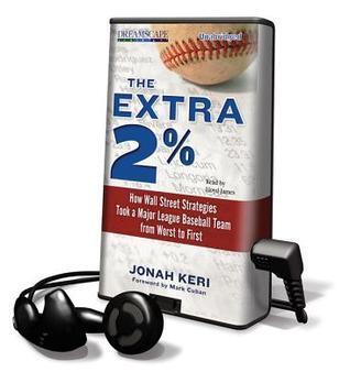 The Extra 2%: How Wall Street Strategies Took a Major League Baseball Team from Worst to First
