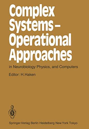 Complex Systems - Operational Approaches In Neurobiology, Physics, And Computers: Proceedings Of The International Symposium On Synergetics At Schloss Elmau, Bavaria May 6-11, 1985