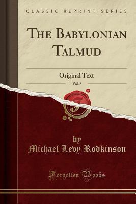 The Babylonian Talmud, Vol. 8: Original Text