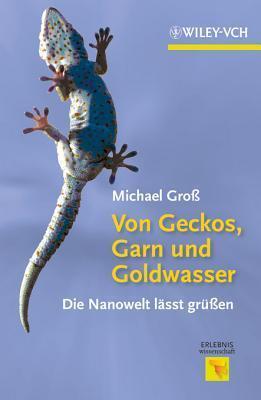 Von Geckos, Garn und Goldwasser: Die Nanowelt lasst grussen (Erlebnis Wissenschaft)