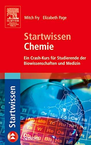 Startwissen Chemie: Ein Crashkurs für Studierende der Biowissenschaften und Medizin