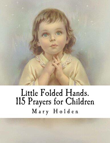 Little Folded Hands: 115 Prayers for Children