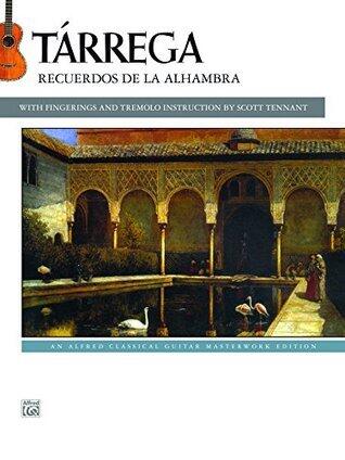 Tárrega: Recuerdos de la Alhambra: An Alfred Classical Late Intermediate Guitar Masterworks Edition (Guitar)