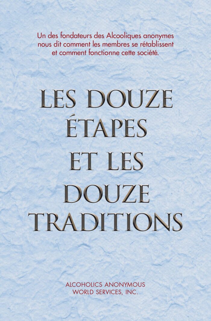 Les Douze Étapes et les Douze Traditions: Le " Douze et Douze " - Une lecture essentielle pour les Alcooliques anonymes