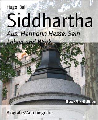 Siddhartha: Aus: Hermann Hesse. Sein Leben und Werk