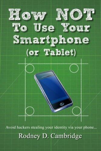 How Not to Use Your Smartphone: Avoid Hackers Stealing Your Identity via Your Phone