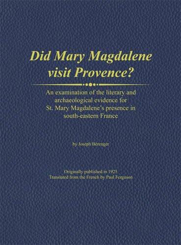 Did Mary Magdalene visit Provence? An examination of the evidence