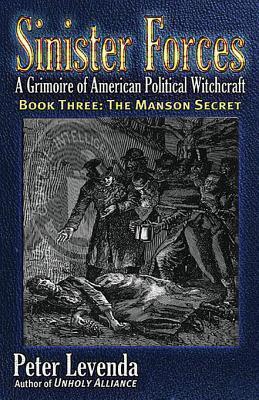 Sinister Forcesthe Manson Secret: A Grimoire of American Political Witchcraft