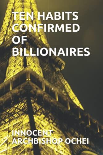 TEN HABITS CONFIRMED OF BILLIONAIRES