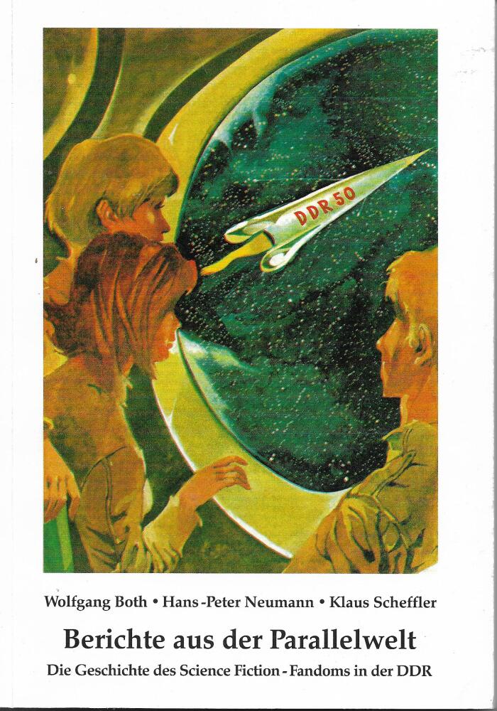 Berichte aus der Parallelwelt: Die Geschichte des Science Fiction-Fandoms in der DDR