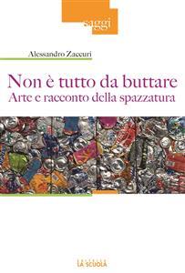 Non è Tutto da Buttare. Arte e Racconto della Spazzatura