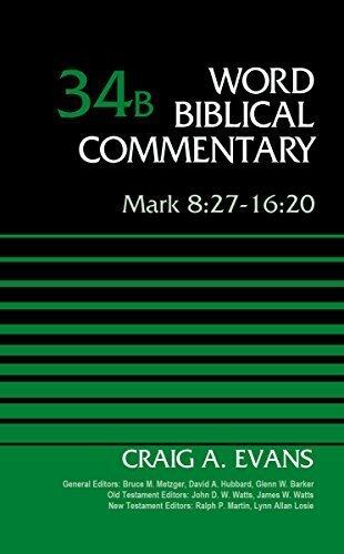 Mark 8:27-16:20, Volume 34B (Word Biblical Commentary) by Dr. Craig A. Evans