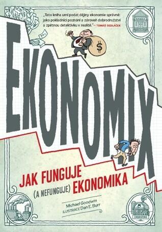 Ekonomix: Jak Funguje (a Nefunguje) Ekonomika