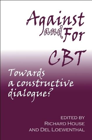 Against and For CBT: Towards a Constructive Dialogue