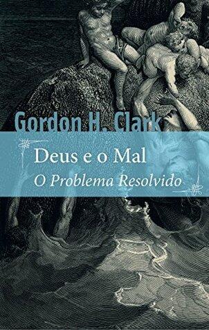 Deus e o mal: O problema resolvido
