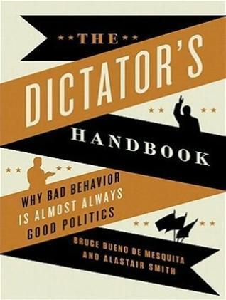 The Dictator's Handbook: Why Bad Behavior Is Almost Always Good Politics: Includes Multimode CD