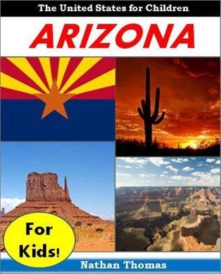Young Readers Books: Arizona for Kids - Cool Facts for Kids and Pictures About the Natural Wonders and History of Arizona