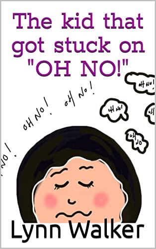 The kid that go stuck on "Oh No!"
