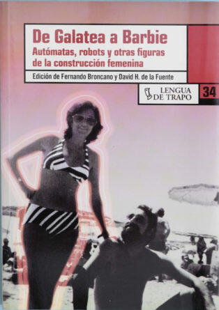 De Galatea a Barbie: Autómatasi, Robots y Otras Figuras de la Construcción Femenina