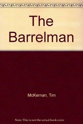 Tim McKernan, the Barrelman