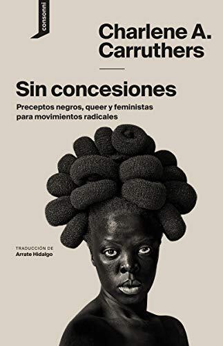 Sin Concesiones: Preceptos Negros, Queer y Feministas para Movimientos Radicales