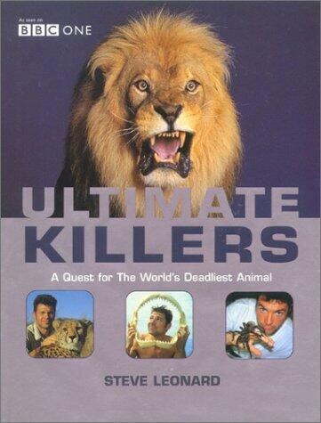Ultimate Killers: A Quest for the World's Deadliest Animal