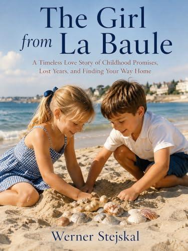 The Girl from La Baule: A Timeless Love Story of Childhood Promises, Lost Years, and Finding Your Way Home