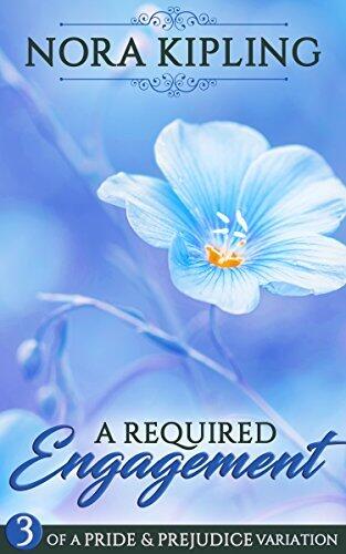 A Required Engagement: Book Three of A Pride and Prejudice Variation