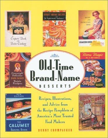 Old-Time Brand-Name Desserts: Recipes, Illustrations, and Advice