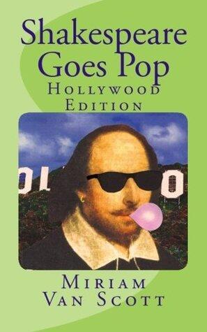 Shakespeare Goes Pop: Hollywood Edition: Movie & TV quotes with a Shakespearean Makeover, Plus Trivia and More