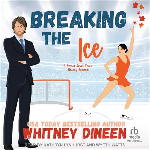 Breaking the Ice: A Sweet Small Town Hockey Romcom