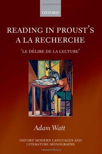 Reading in Proust's A la recherche: 'le délire de la lecture': Le Delire De La Lecture