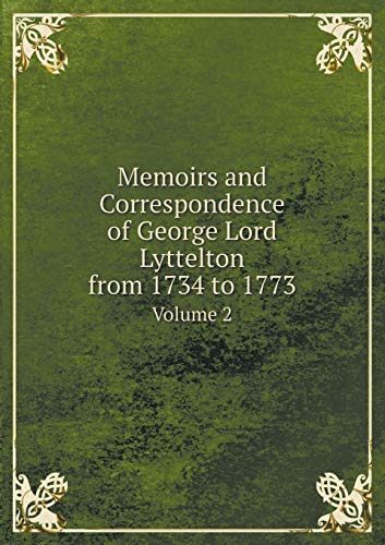 Memoirs and Correspondence of George Lord Lyttelton from 1734 to 1773 Volume 2